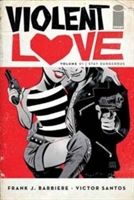 Violent Love Volume 1 | Frank J. Barbiere