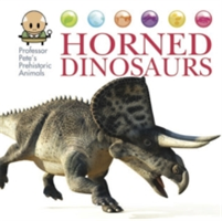 Professor Pete\'s Prehistoric Animals: Horned Dinosaurs | David West