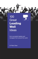 100 Great Leading Well Ideas | Peter Shaw