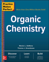 Practice Makes Perfect: Organic Chemistry | Marian DeWane, Thomas J. Greenbowe