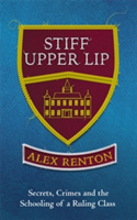 Stiff Upper Lip | Alex Renton