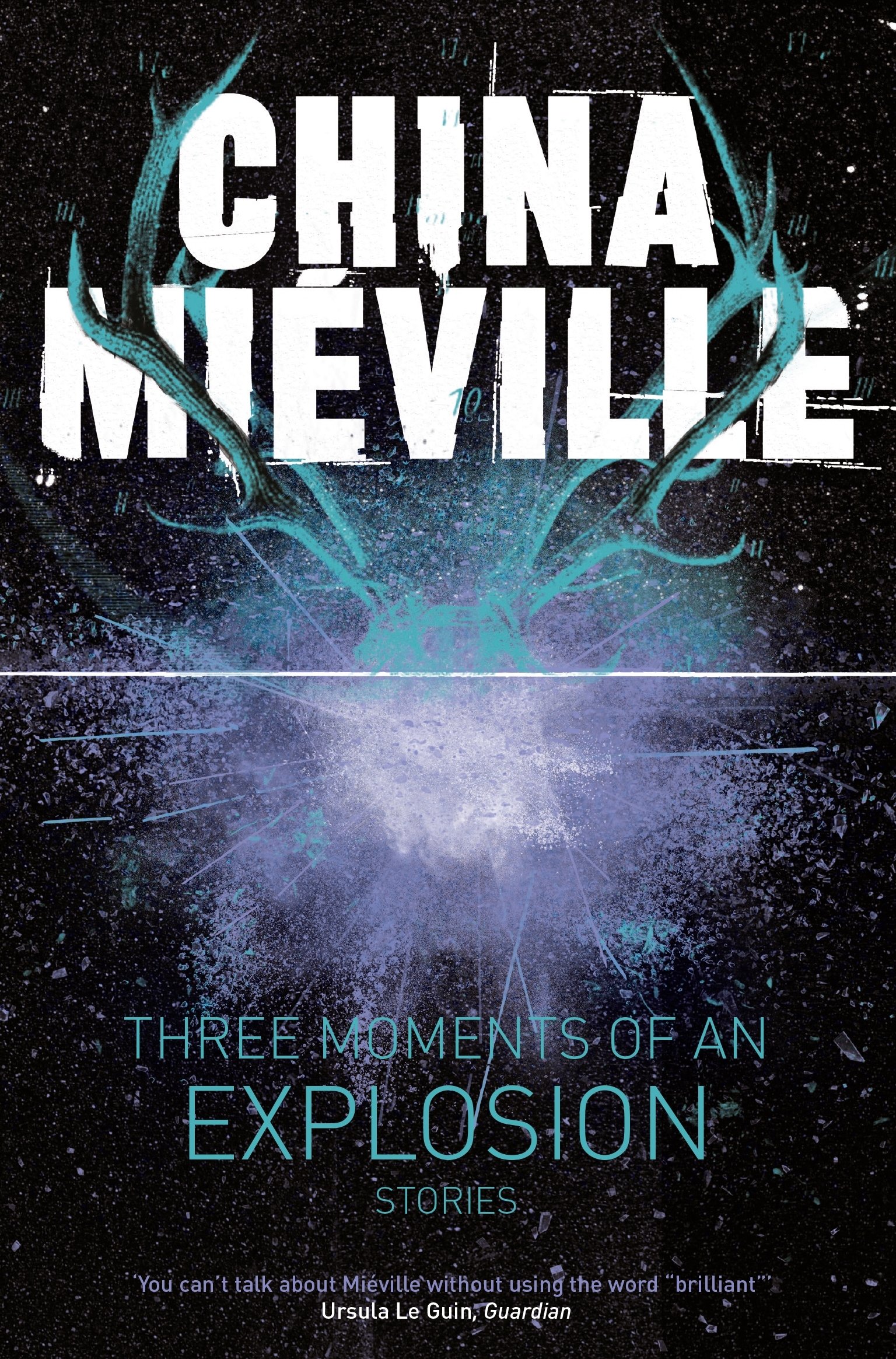 Three Moments of an Explosion: Stories | China Mieville