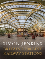 Britain\'s 100 Best Railway Stations | Simon Jenkins