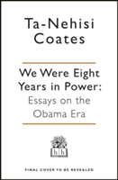 We Were Eight Years in Power | Ta-Nehisi Coates