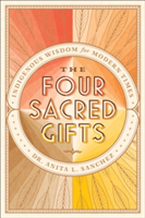 The Four Sacred Gifts | Anita L. Sanchez