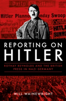 Reporting on Hitler | Will Wainewright