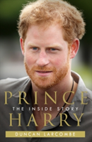 Prince Harry: The Inside Story | Duncan Larcombe