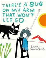 There\'s a Bug on My Arm that Won\'t Let Go | David Mackintosh