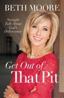 Get Out of That Pit | Beth Moore
