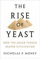 The Rise of Yeast | Ohio) Nicholas P. (Professor of Botany and Western Program Director at Miami University in Oxford Money