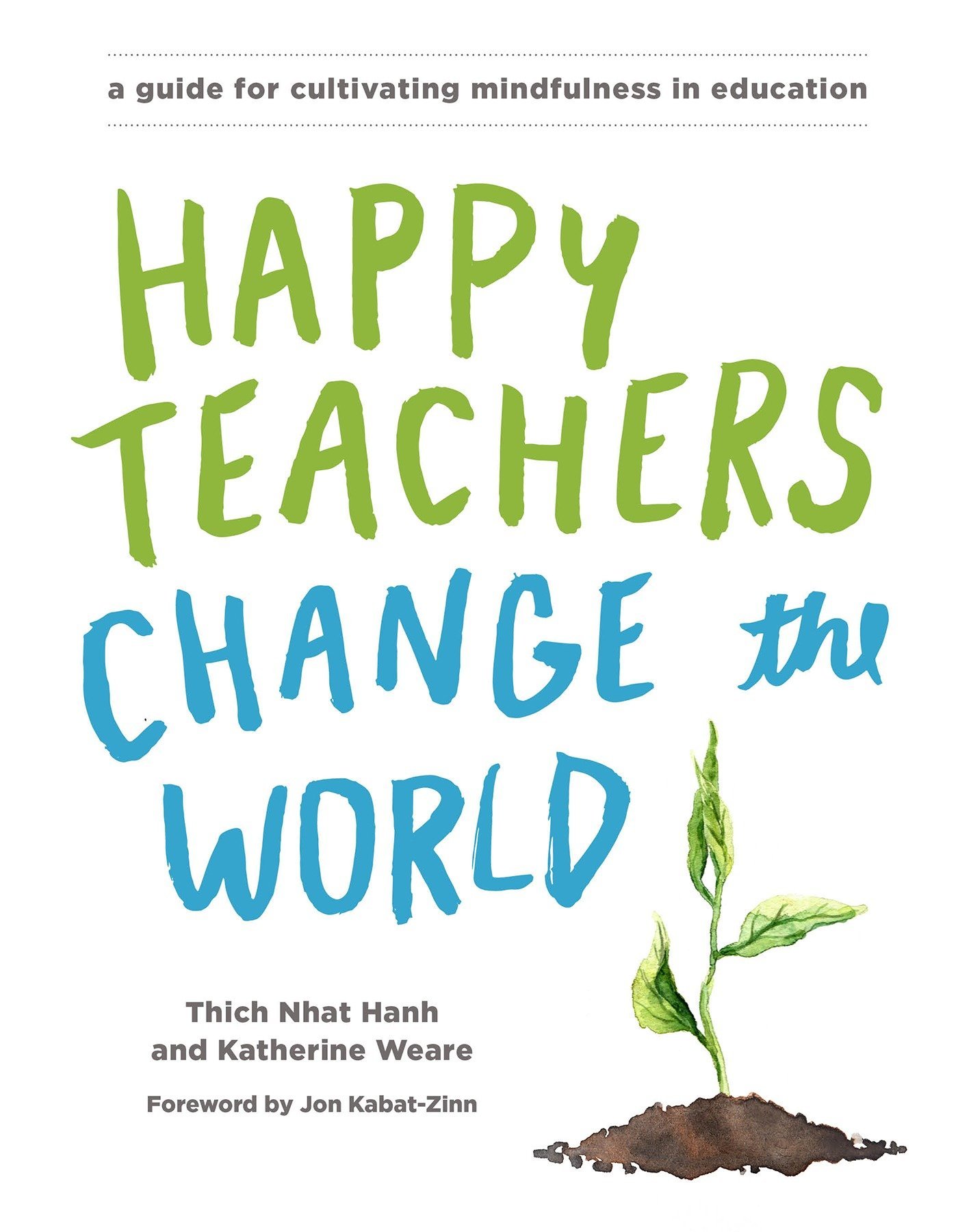 Happy Teachers Change The World | Thich Nhat Hanh, Katherine Weare