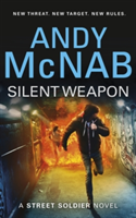 Silent Weapon - a Street Soldier Novel | Andy McNab