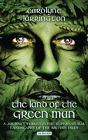 The Land of the Green Man | Carolyne Larrington