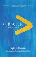 Grace Is Greater | Kyle Idleman