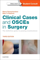 Clinical Cases and OSCEs in Surgery | Manoj Ramachandran, FRACS (Professor) UK) FRCS (Gen Surg MRCS (Eng) MRCOG PhD DFFP DRCOG MBBS Marc A. Gladman