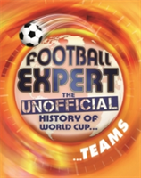 Football Expert: The Unofficial History of World Cup: Teams | Pete May
