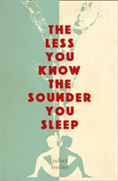 The Less You Know The Sounder You Sleep | Juliet Butler
