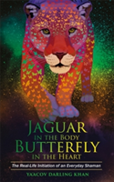 Jaguar in the Body, Butterfly in the Heart | Ya\'Acov Darling Khan