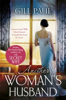 Another Woman\'s Husband: From the #1 bestselling author of The Secret Wife a sweeping story of love and betrayal behind the Crown | Gill Paul