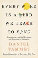 Every Word is a Bird We Teach to Sing | Daniel Tammet