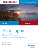 CCEA A2 Unit 1 Geography Student Guide 4: Physical Processes, Landforms and Management | Tim Manson, Alistair Hamill