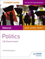 Edexcel AS/A-level Politics Student Guide 2: UK Government | Neil McNaughton