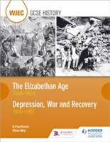 WJEC GCSE History The Elizabethan Age 1558-1603 and Depression, War and Recovery 1930-1951 | R. Paul Evans, Steven May