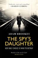 The Spy\'s Daughter | Adam Brookes