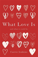 What Love Is | Carrie Jenkins