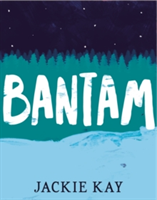 Bantam | Jackie Kay