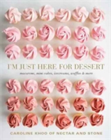 I\'m Just Here for Dessert | Caroline Khoo