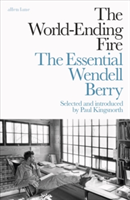 The World-Ending Fire | Wendell Berry