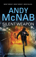 Silent Weapon - a Street Soldier Novel | Andy McNab