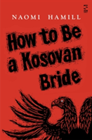 How To Be a Kosovan Bride | Naomi Hamill