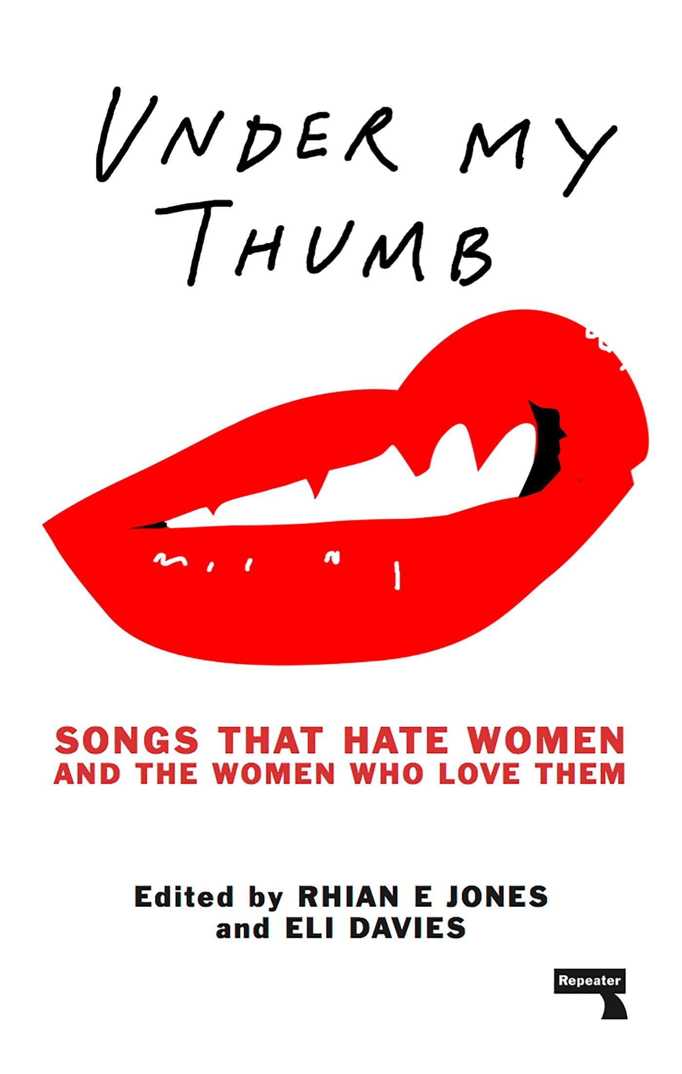 Under My Thumb: Songs that hate women and the women who love them | Rhian Jones, Eli Davis