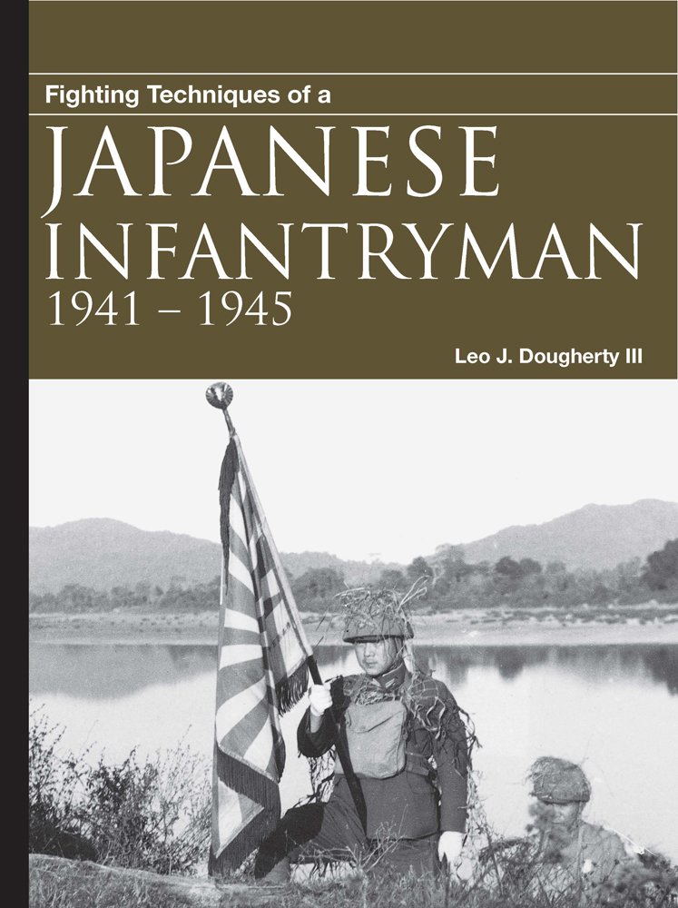 Fighting Techniques of a Japanese Infantryman | III Leo J. Daugherty