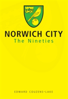 Norwich City The Nineties | Edward Couzens-Lake