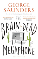 The Brain-Dead Megaphone | George Saunders