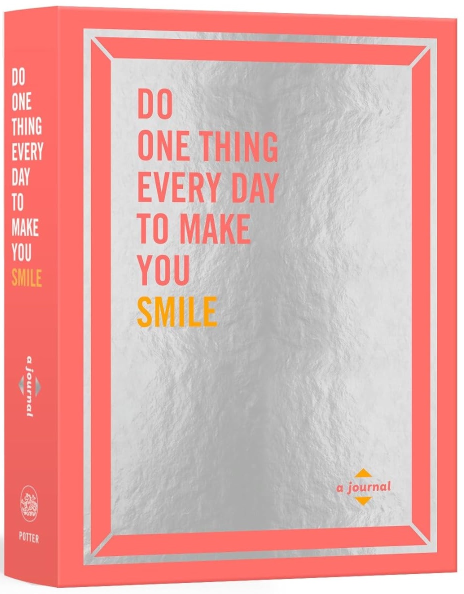 Do One Thing Every Day to Make You Smile | Robie Rogge, Dian G. Smith