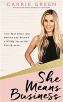 She Means Business | Carrie Green