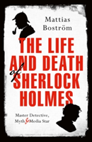 The Life and Death of Sherlock Holmes | Mattias Bostrom