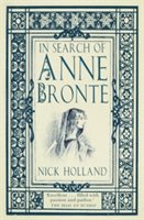 In Search of Anne Bronte | Nick Holland