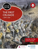 OCR GCSE History SHP: The First Crusade c1070-1100 | Rachel Foster, Kath Goudie