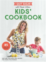 I Quit Sugar Kids Cookbook | Sarah Wilson