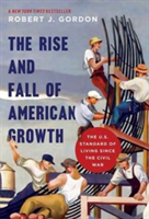 The Rise and Fall of American Growth | Robert J. Gordon