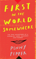 First in the World Somewhere | Penny Pepper