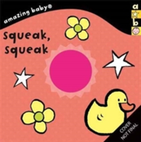 Amazing Baby: Squeak, Squeak | Beth Harwood