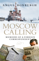 Moscow Calling | Angus Roxburgh