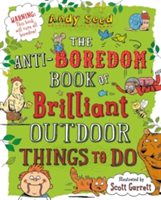 The Anti-boredom Book of Brilliant Outdoor Things To Do | Andy (Author) Seed