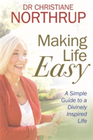 Making Life Easy | Dr. Christiane Northrup
